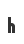 h