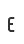 E