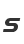 s