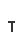 T