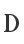 D