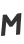 M