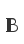 B