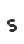 s