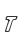 T