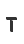 T