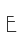 e