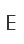 E