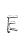 E