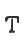 T