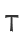 T