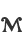 M