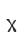 X