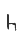 h