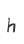 h