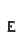 E