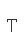 T