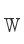 W