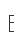 E