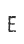 E