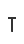 T