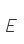 E