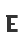 E