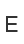 E