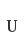 U