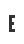 E