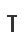 T