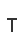 T