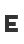 E