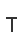 T