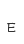 e