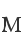 M