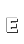 E