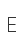 E