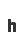 h