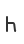 h