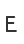 E