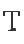 T