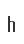 h