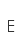 E