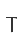 T