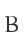 B