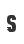 s