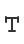 T