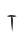 T