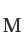 M